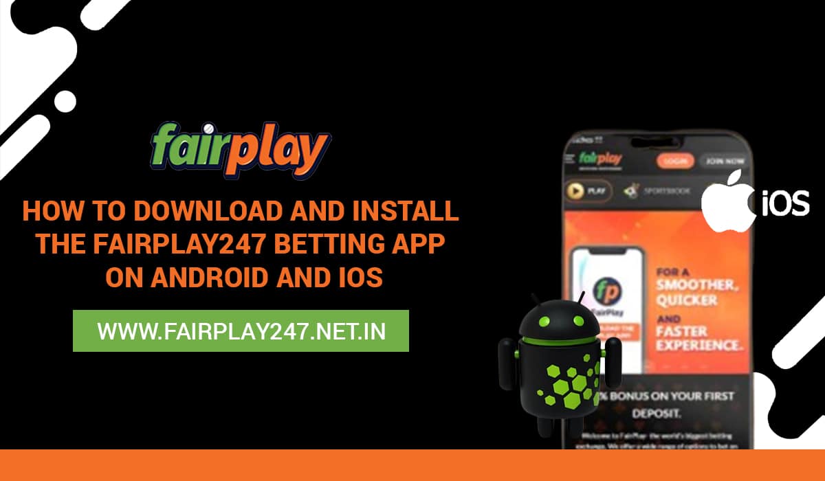 How To Download and Install the Fairplay247 Betting App on Android and iOS