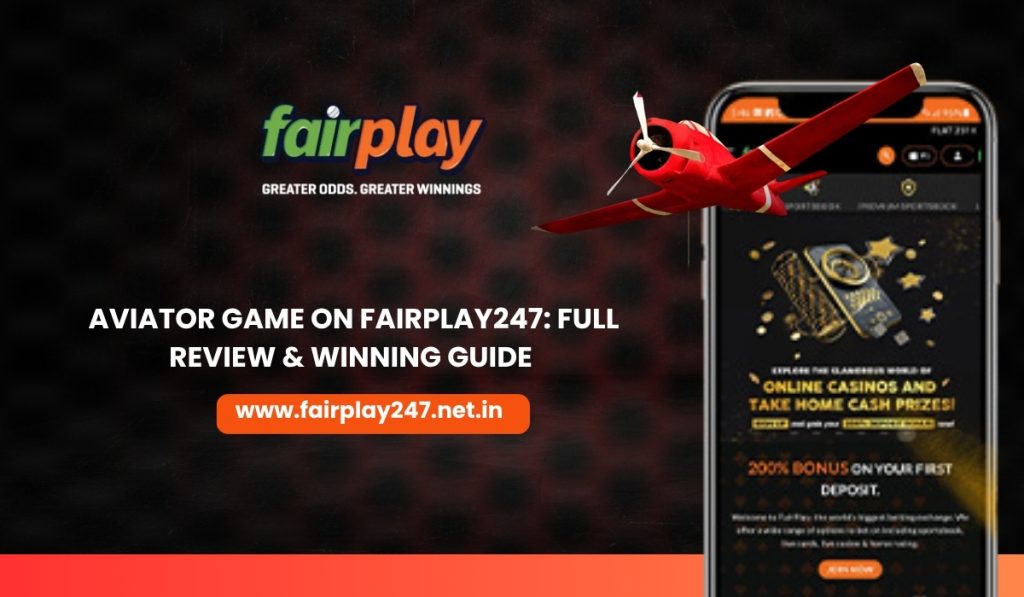 Aviator Game on Fairplay247 Full Review & Winning Guide