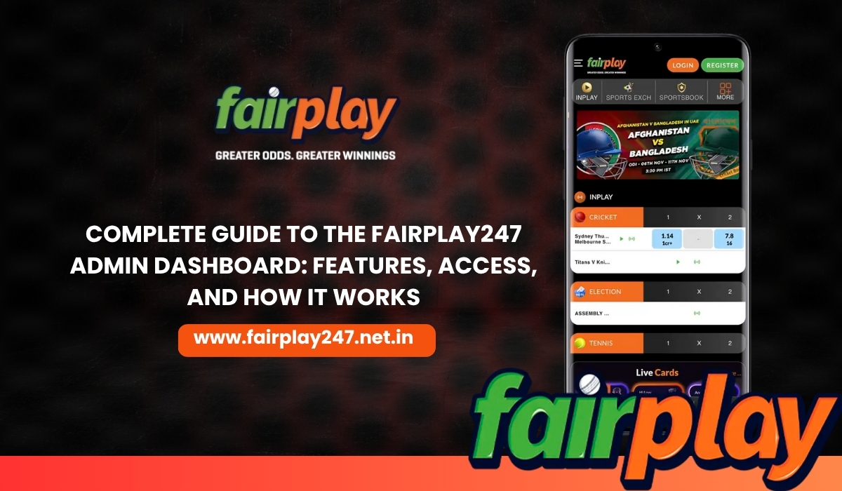 Complete Guide to the Fairplay247 Admin Dashboard Features, Access, and How It Works