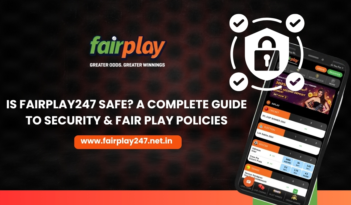 Is Fairplay247 Safe A Complete Guide to Security & Fair Play Policies