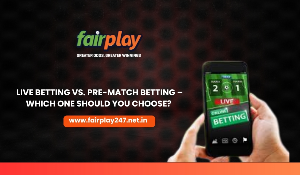 Live Betting vs. Pre-Match Betting – Which One Should You Choose