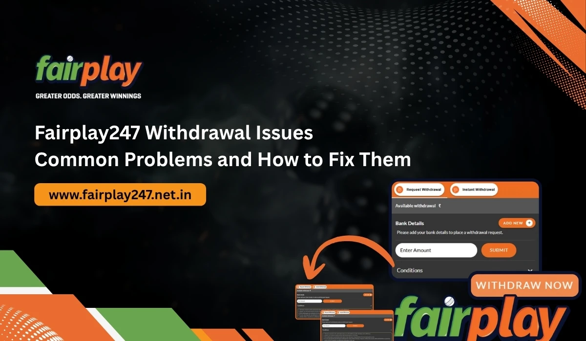 Fairplay247 Withdrawal Issues Common Problems and How to Fix Them