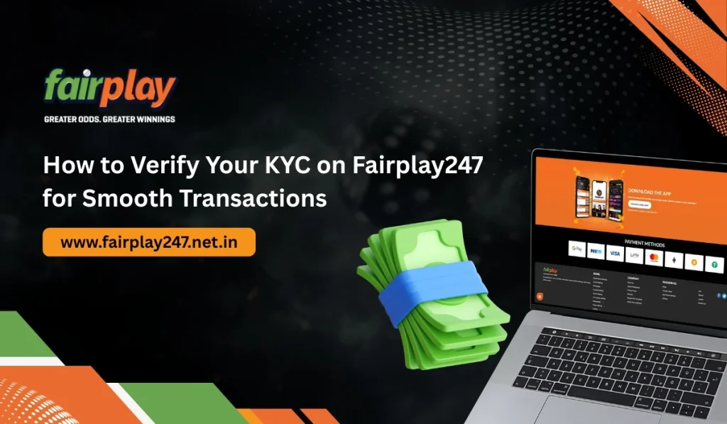 How to Verify Your KYC on Fairplay247 for Smooth Transactions