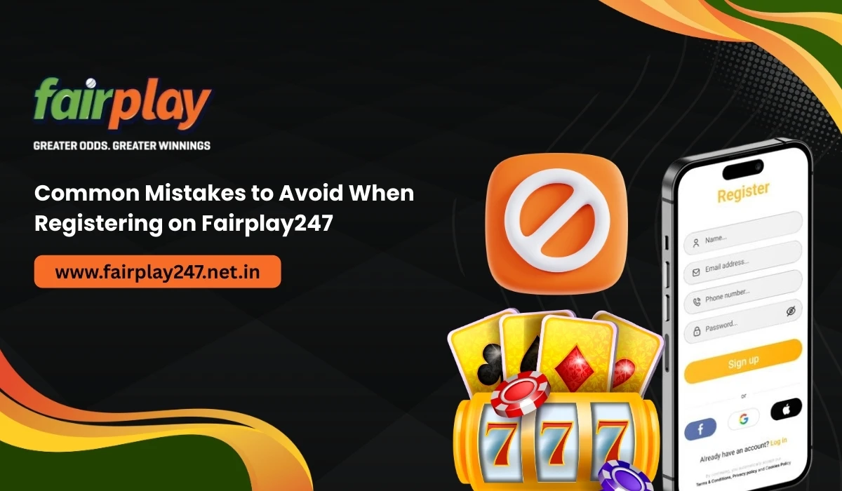 Common Mistakes to Avoid When Registering on Fairplay247