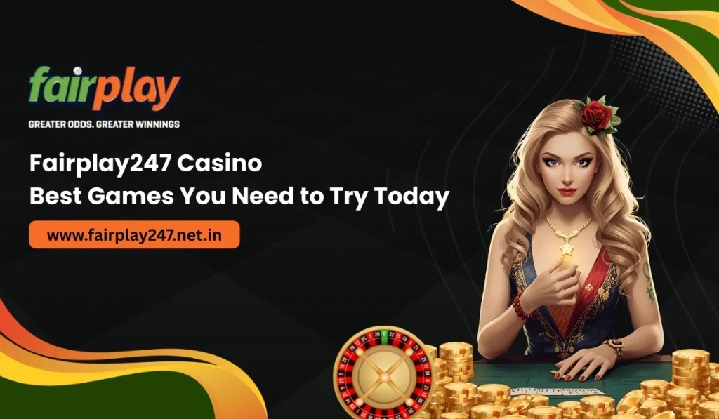 Fairplay247 Casino_ Best Games You Need to Try Today