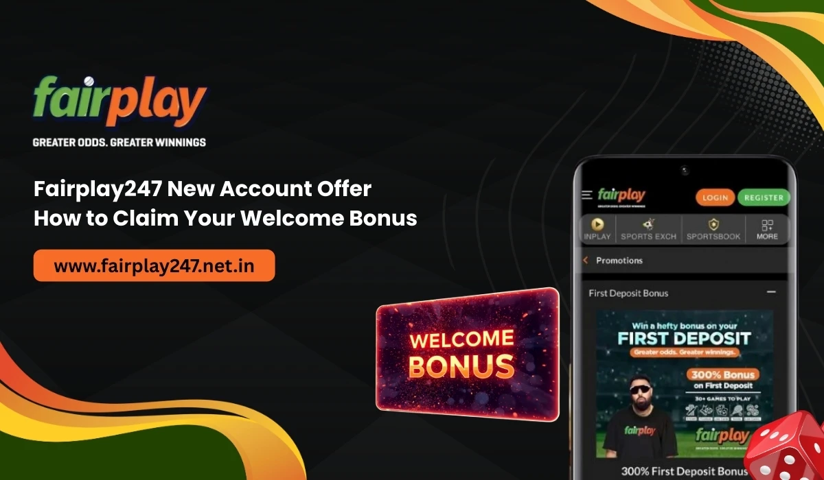 Fairplay247 New Account Offer_ How to Claim Your Welcome Bonus
