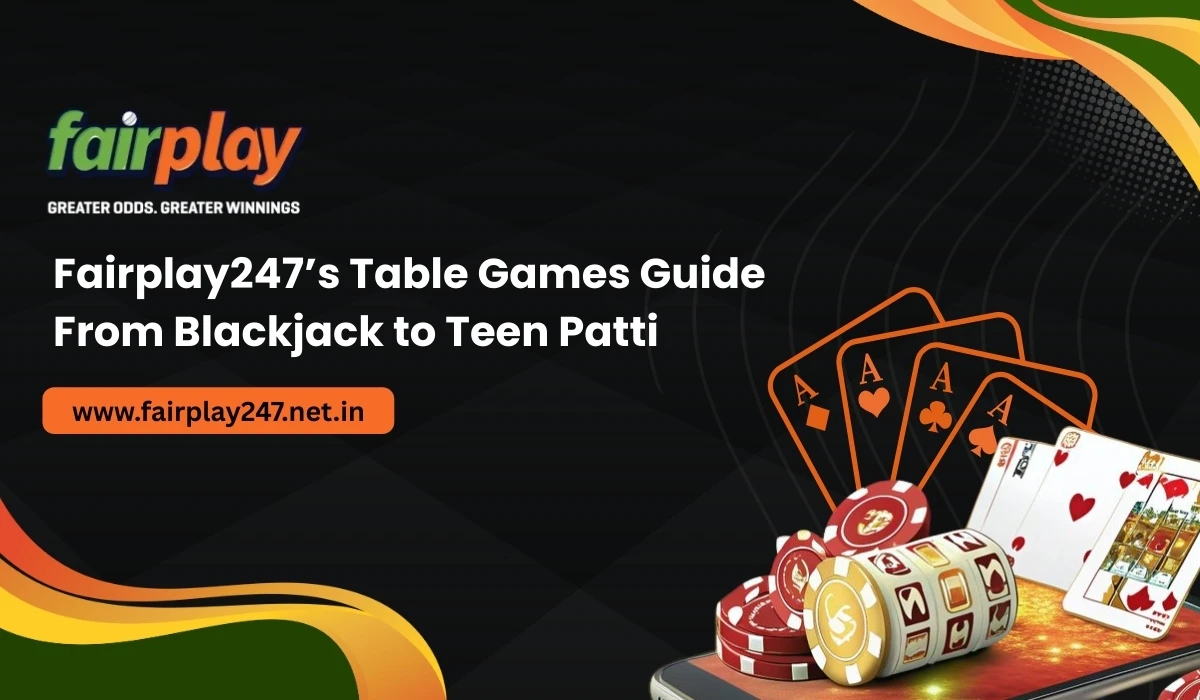 Fairplay247’s Table Games Guide_ From Blackjack to Teen Patti